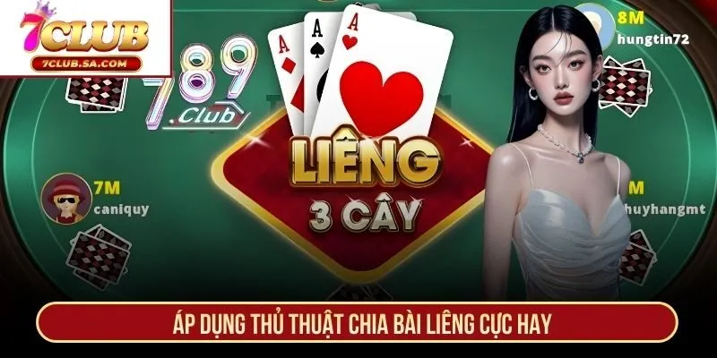 Áp dụng thủ thuật chia bài Liêng cực hay