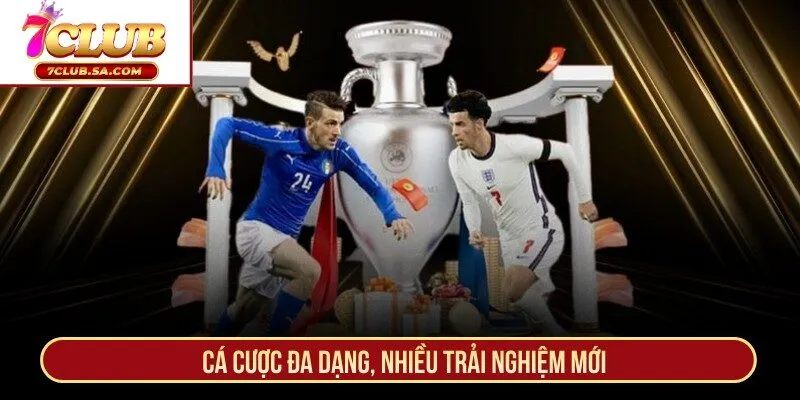 Cá cược đa dạng, nhiều trải nghiệm mới