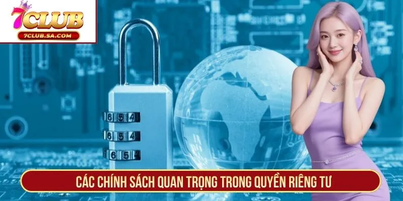Các chính sách quan trọng trong quyền riêng tư