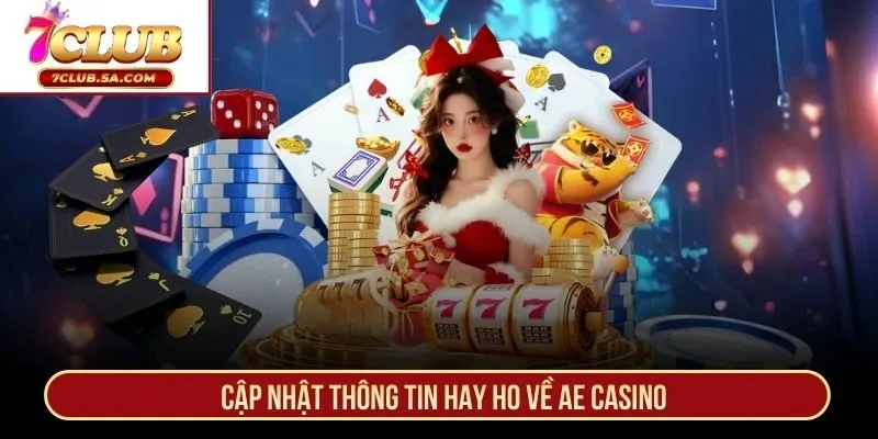Cập nhật thông tin hay ho về AE Casino