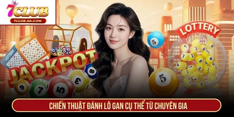 Chiến thuật đánh lô gan cụ thể từ chuyên gia