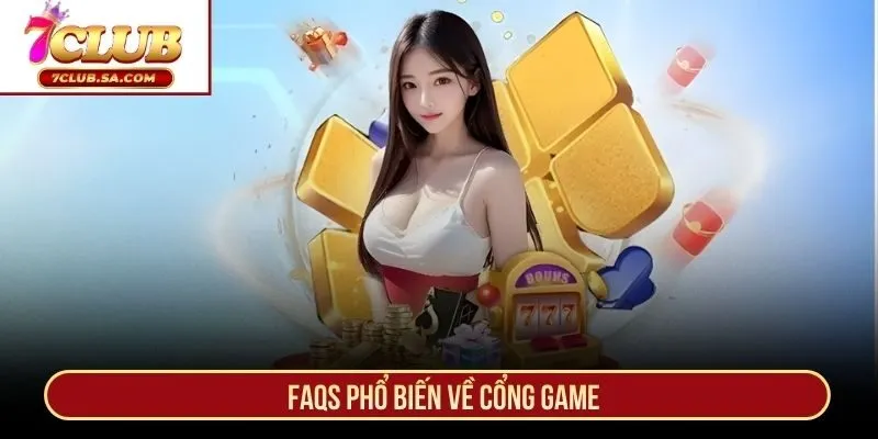 FAQs phổ biến về cổng game