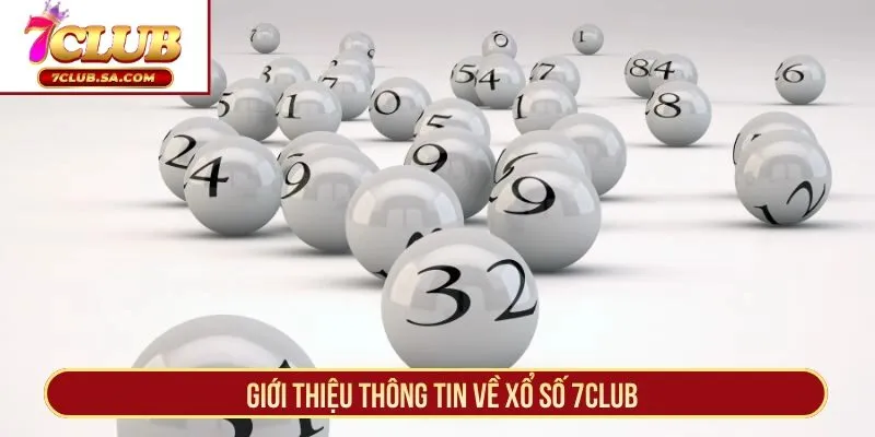 Giới thiệu thông tin về xổ số 7CLUB