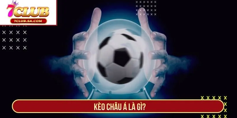 Kèo châu Á là gì?