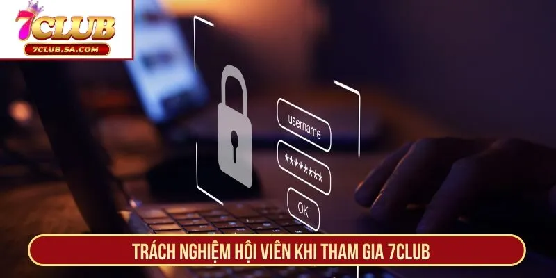 Trách nghiệm hội viên khi tham gia 7CLUB