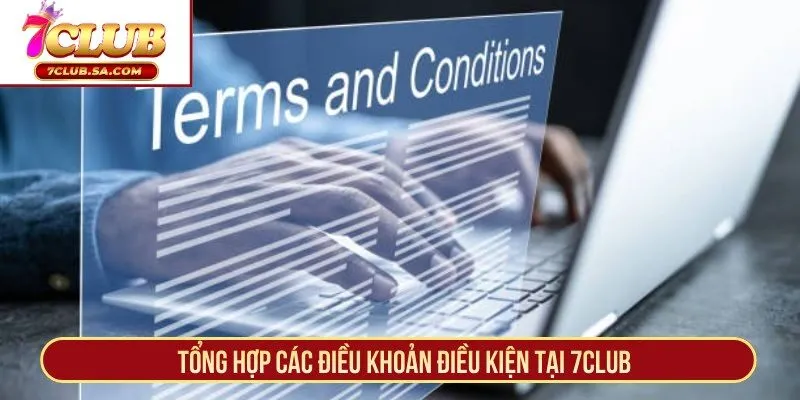 Tổng hợp các điều khoản điều kiện tại 7CLUB