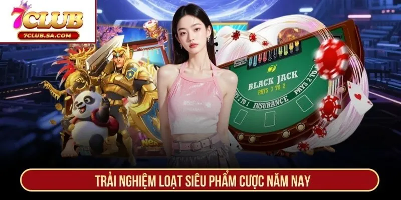 Trải nghiệm loạt siêu phẩm cược năm nay