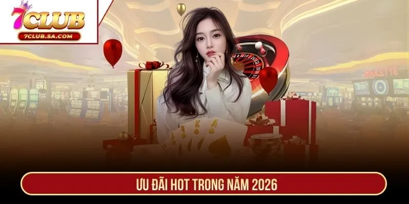 Ưu đãi hot trong năm 2026